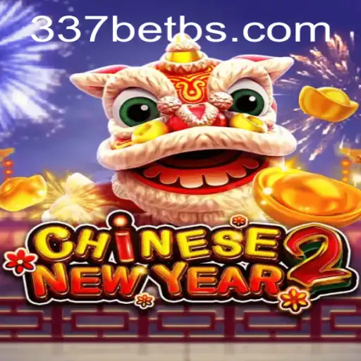 Exploring the Excitement of CHINESENEWYEAR2 with 337BET